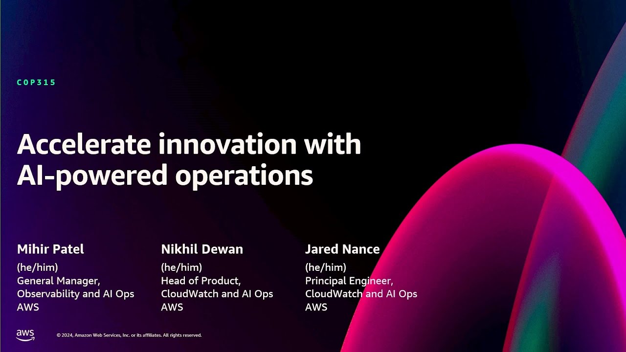 AWS re:Invent 2024 - Accelerate innovation with AI-powered operations (COP315)