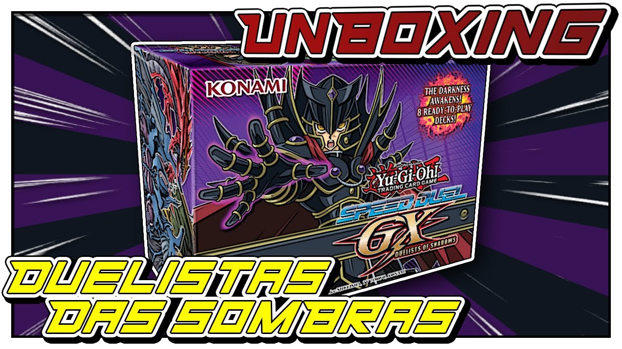 YU-GI-OH! SPEED DUEL GX | UNBOXING DUELISTAS DAS SOMBRAS! É PURA NOSTALGIA!