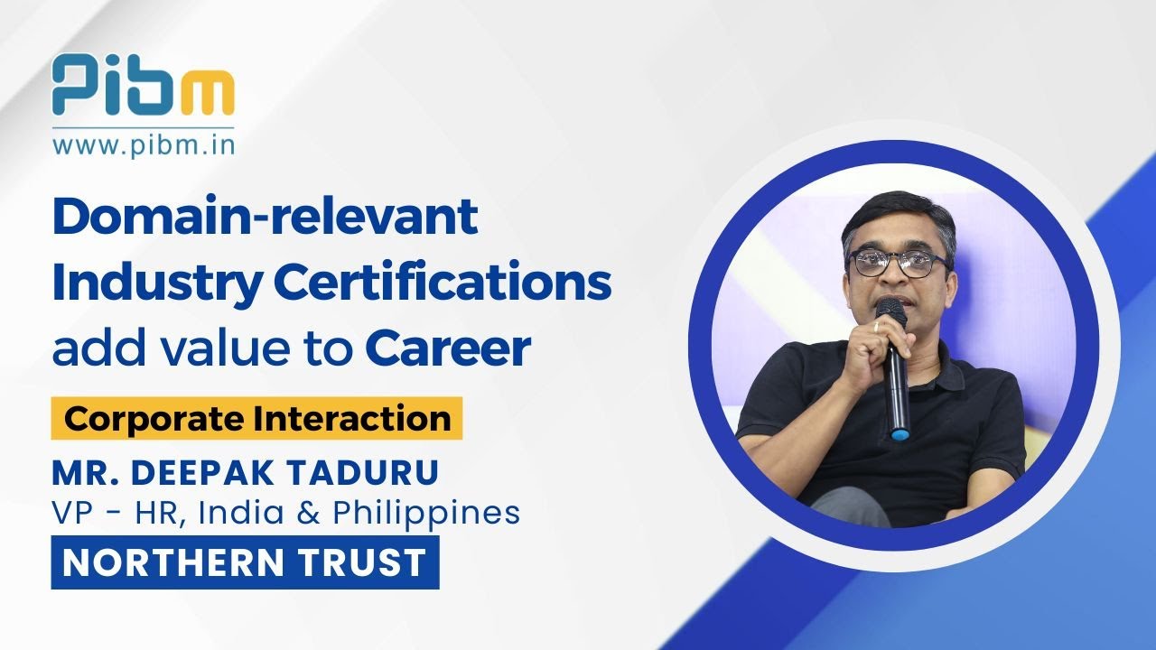 Industry Certifications add value to Career: Mr. Deepak Tadaru, VP - HR @ Northern Trust | PIBM Pune