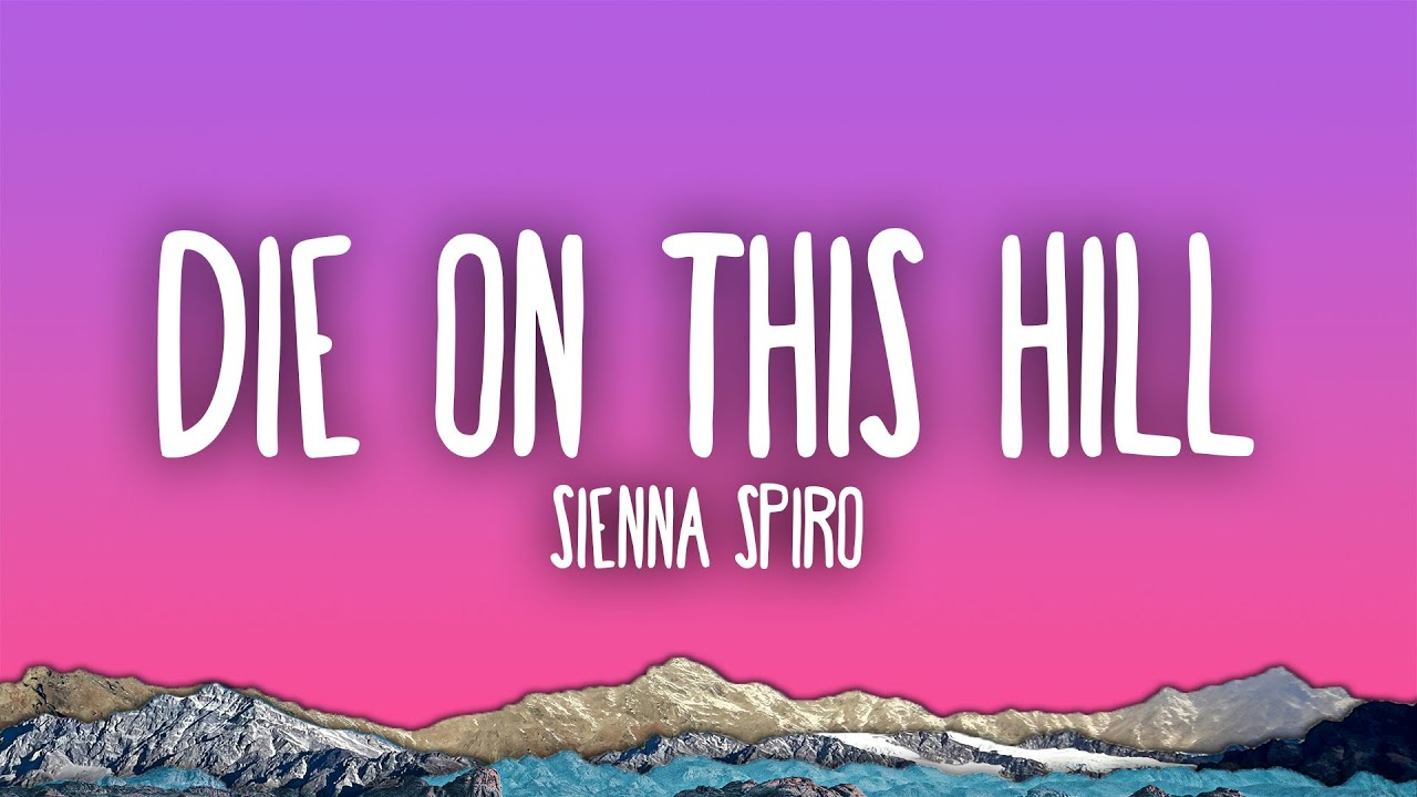 SIENNA SPIRO - Die On This Hill