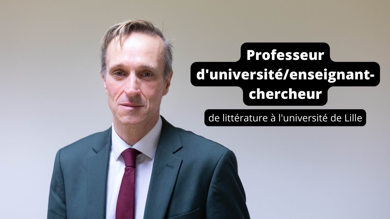 [Nos Métiers] Professeur d'université/enseignant-chercheur de littérature à l'université de Lille