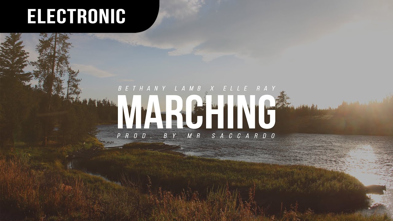 Bethany Lamb X Elle Ray - Marching (Prod. by Mr Saccardo)