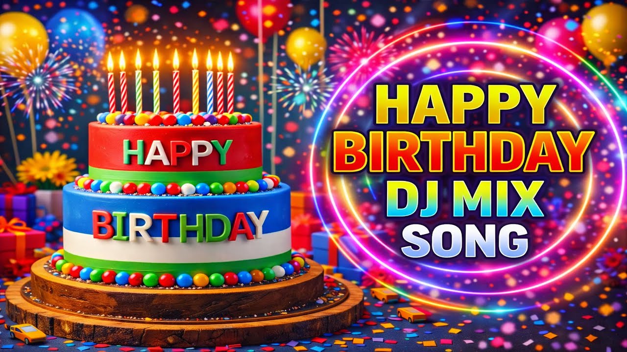 🎉 Birthday Celebration Remix 2026 🔥 | Happy Birthday DJ Mix 🎧 | Trending Party Song
