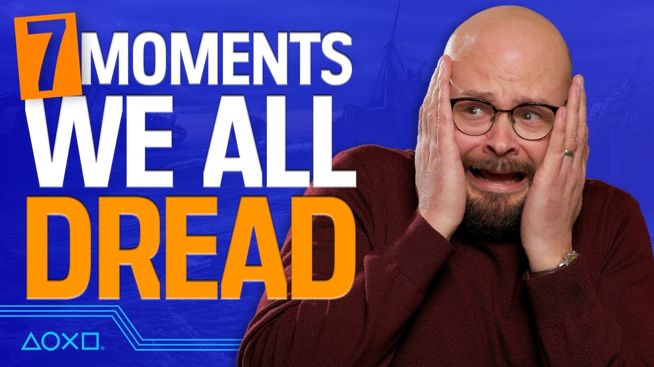 7 Moments We Dread In Games We Love