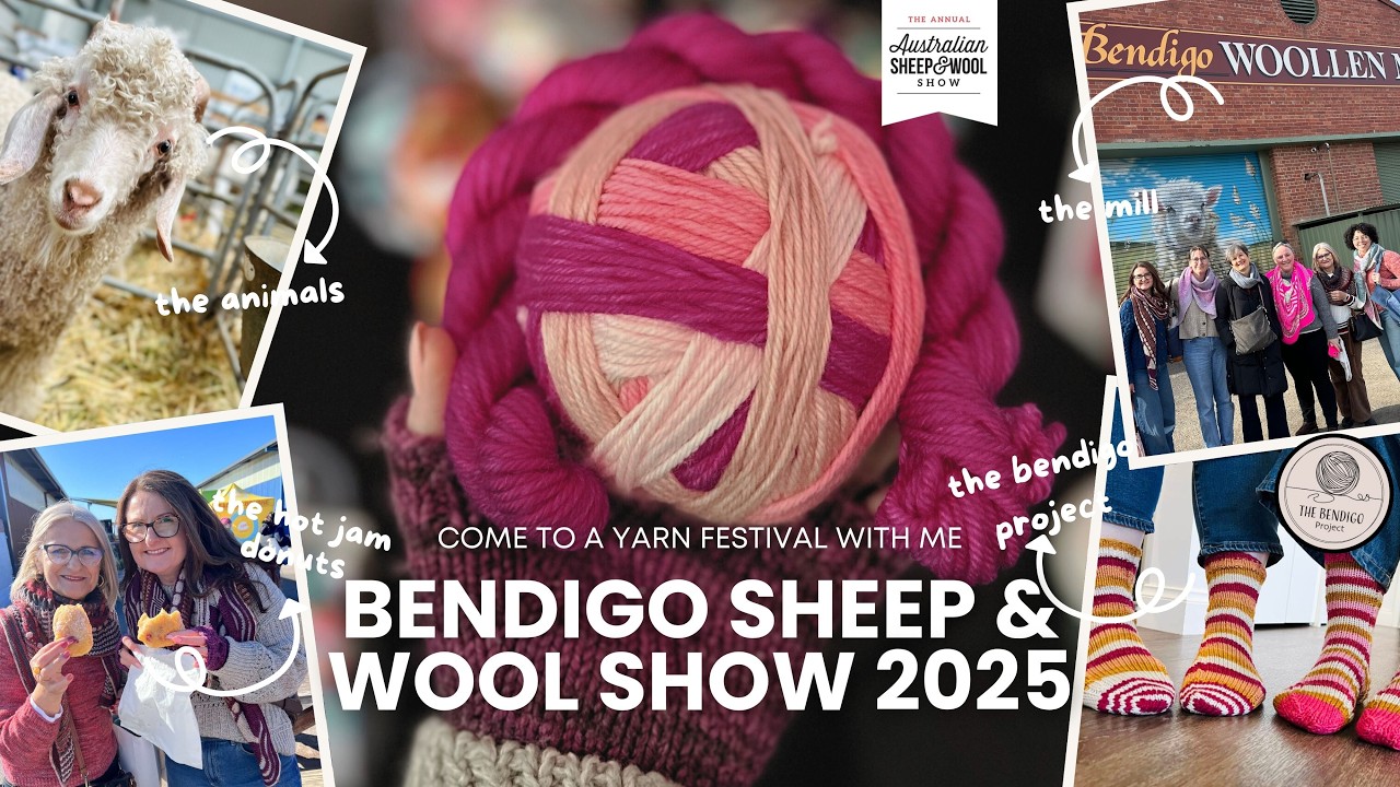 Bendigo Sheep and Wool Show vibes  2025 | A knitter’s favourite weekend in Australia