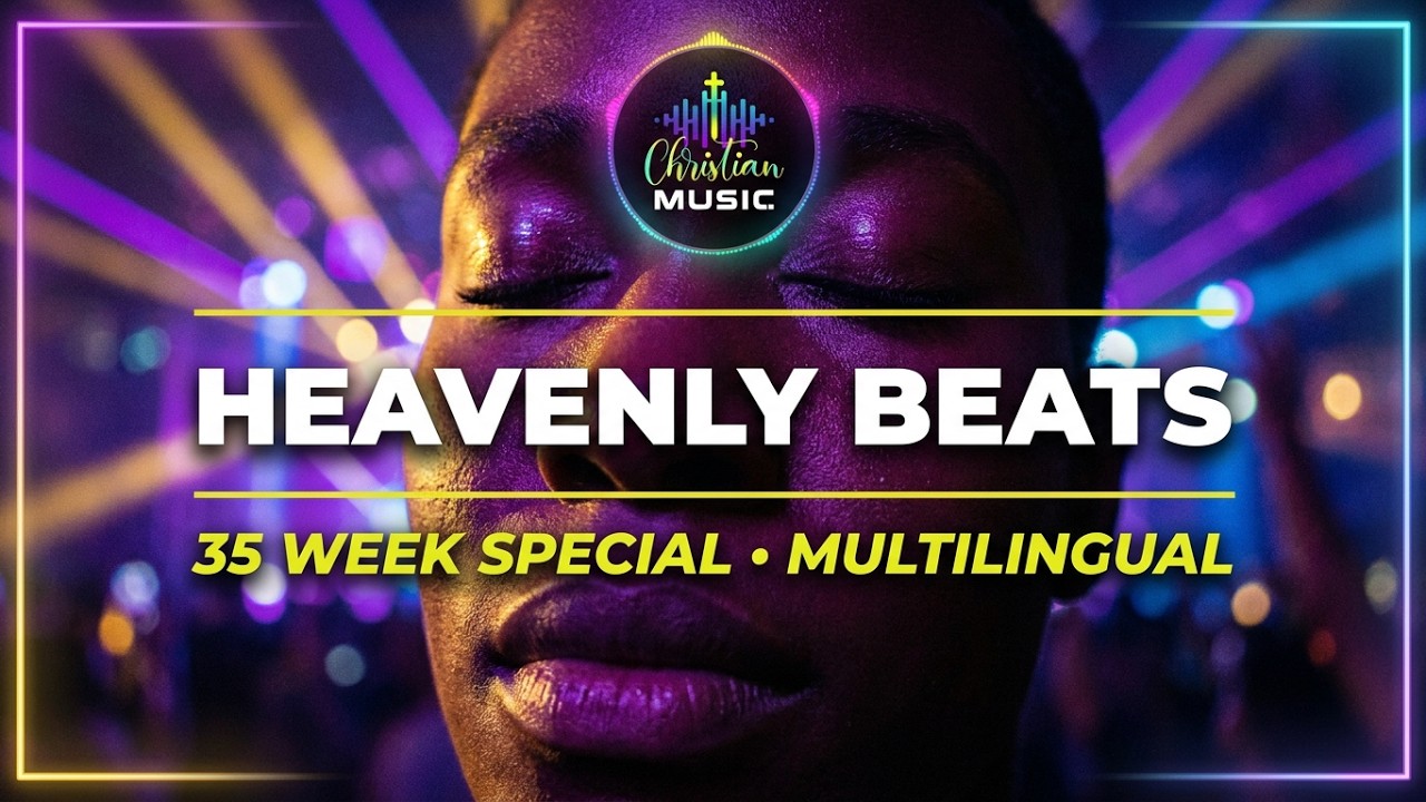 † 🌍 35 WEEK ALL MIX - [ALL] Christian Music EDM 🙏  Pray in Languages