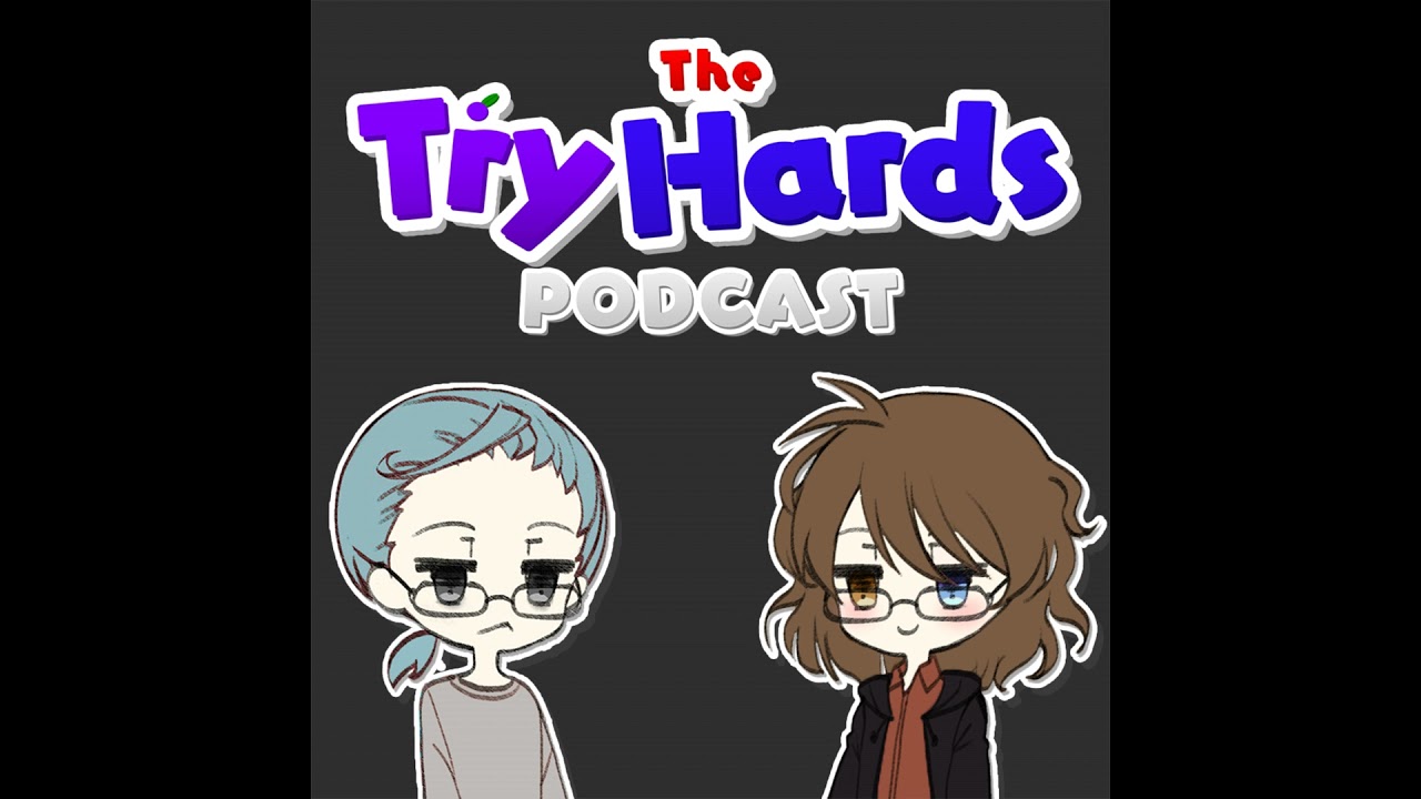 The Try Hards Podcast #28: Gustave's 30k (Discord ID sucks)