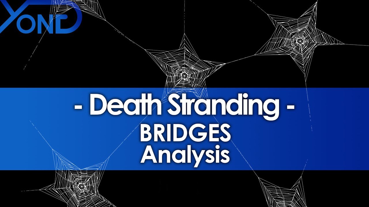 Death Stranding BRIDGES Analysis