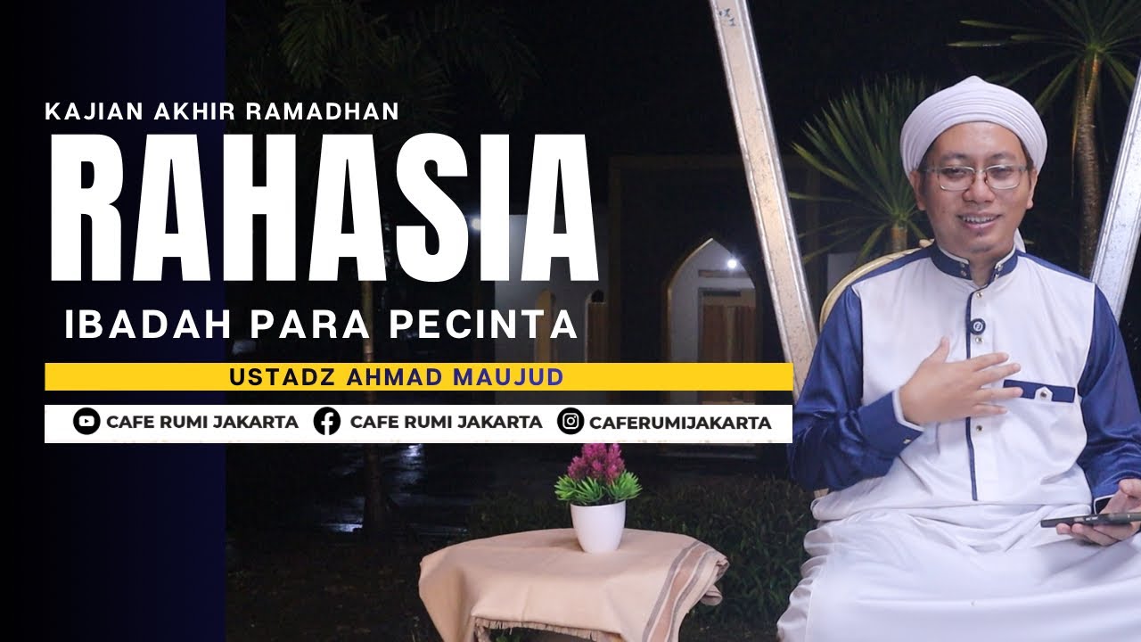 Dari Doa ke Cinta Rahasia Ibadah Para Pecinta Tuhan - Ustadz Ahmad Maujud | serial akhir ramadhan