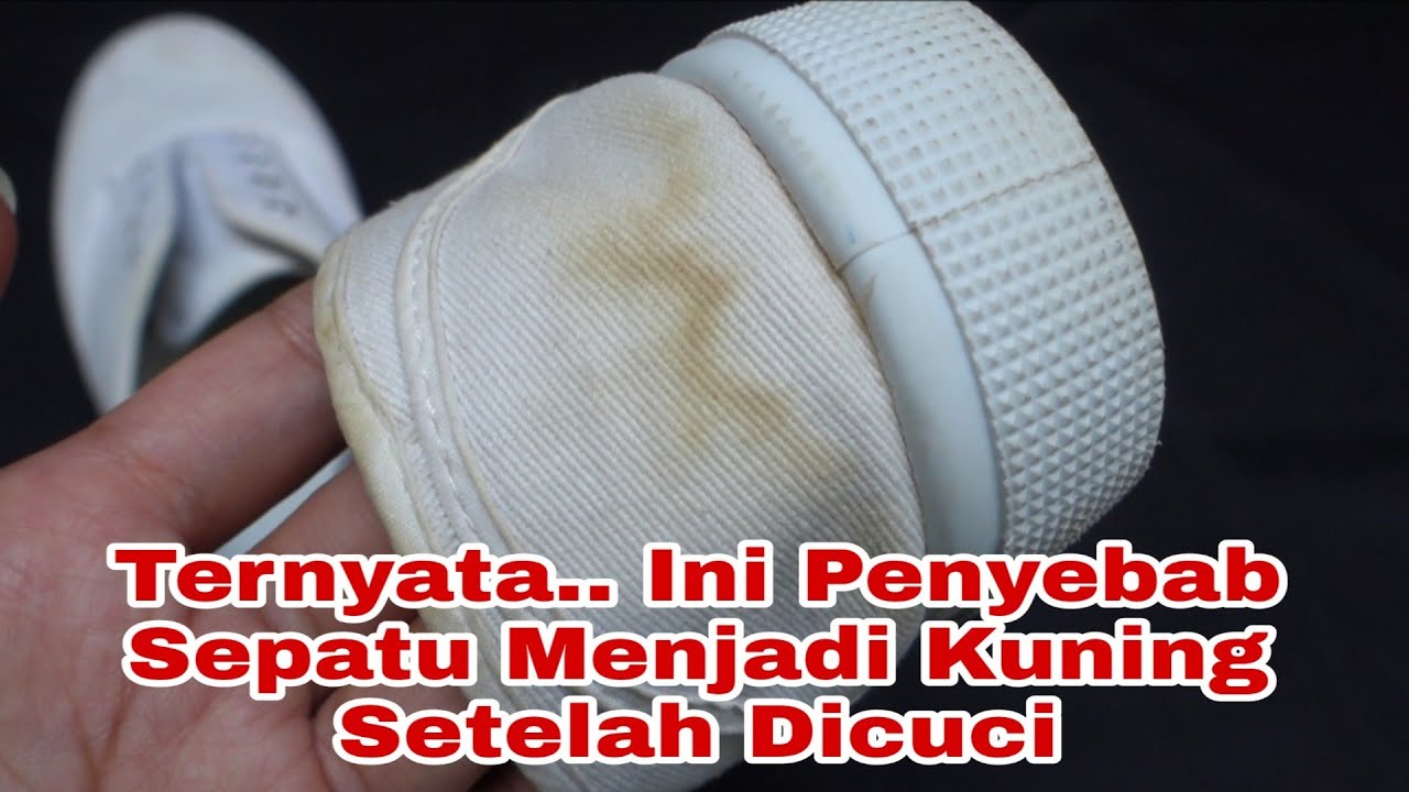 Sepatu Jadi Kuning Setelah Dicuci | Cara Membersihkan Sepatu Putih Yang Menguning