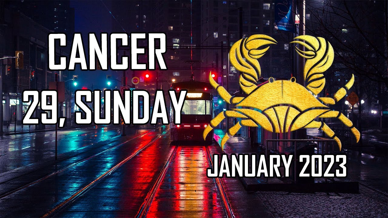 Daily Horoscope Cancer ♋ - January 29, 2023