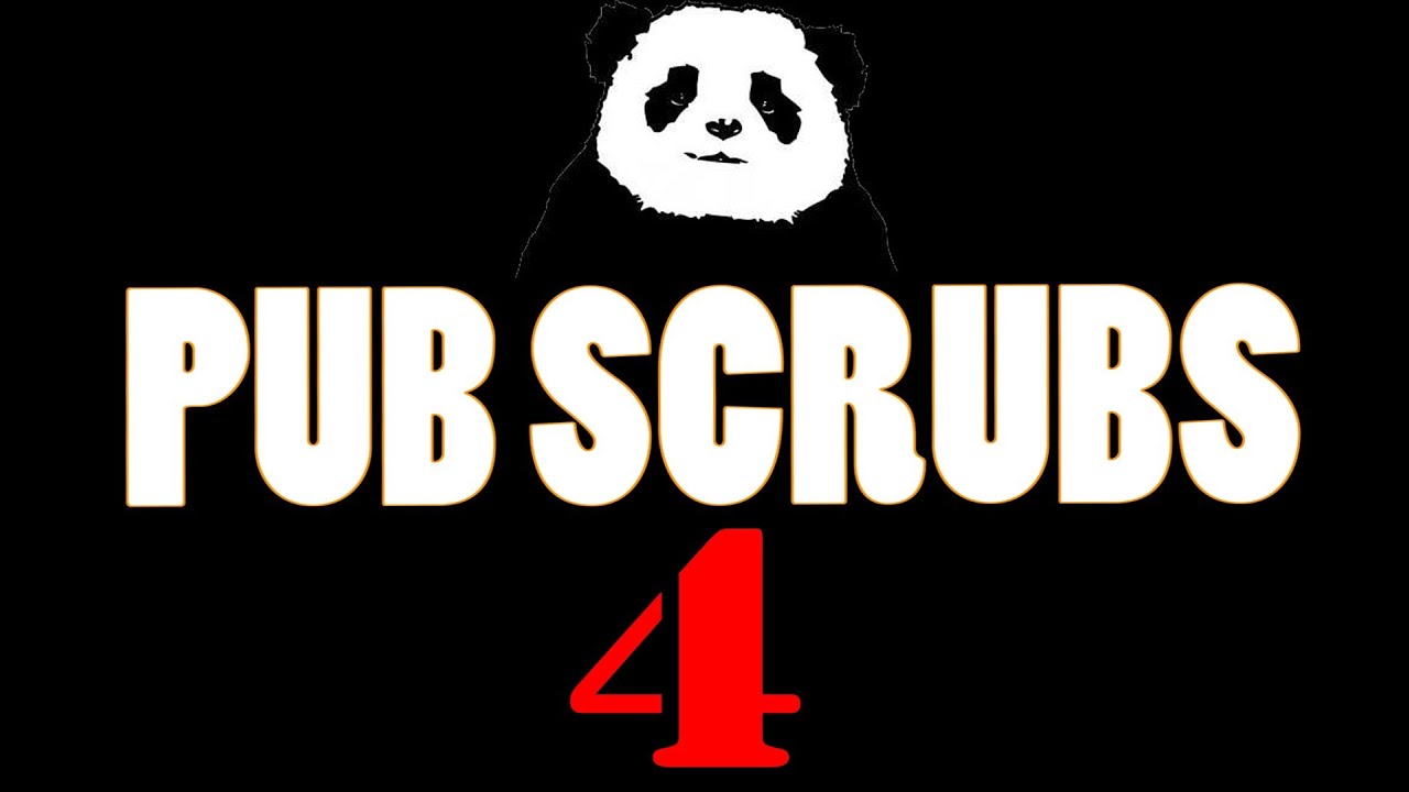Pub Scrubs 4 - Road to 4k