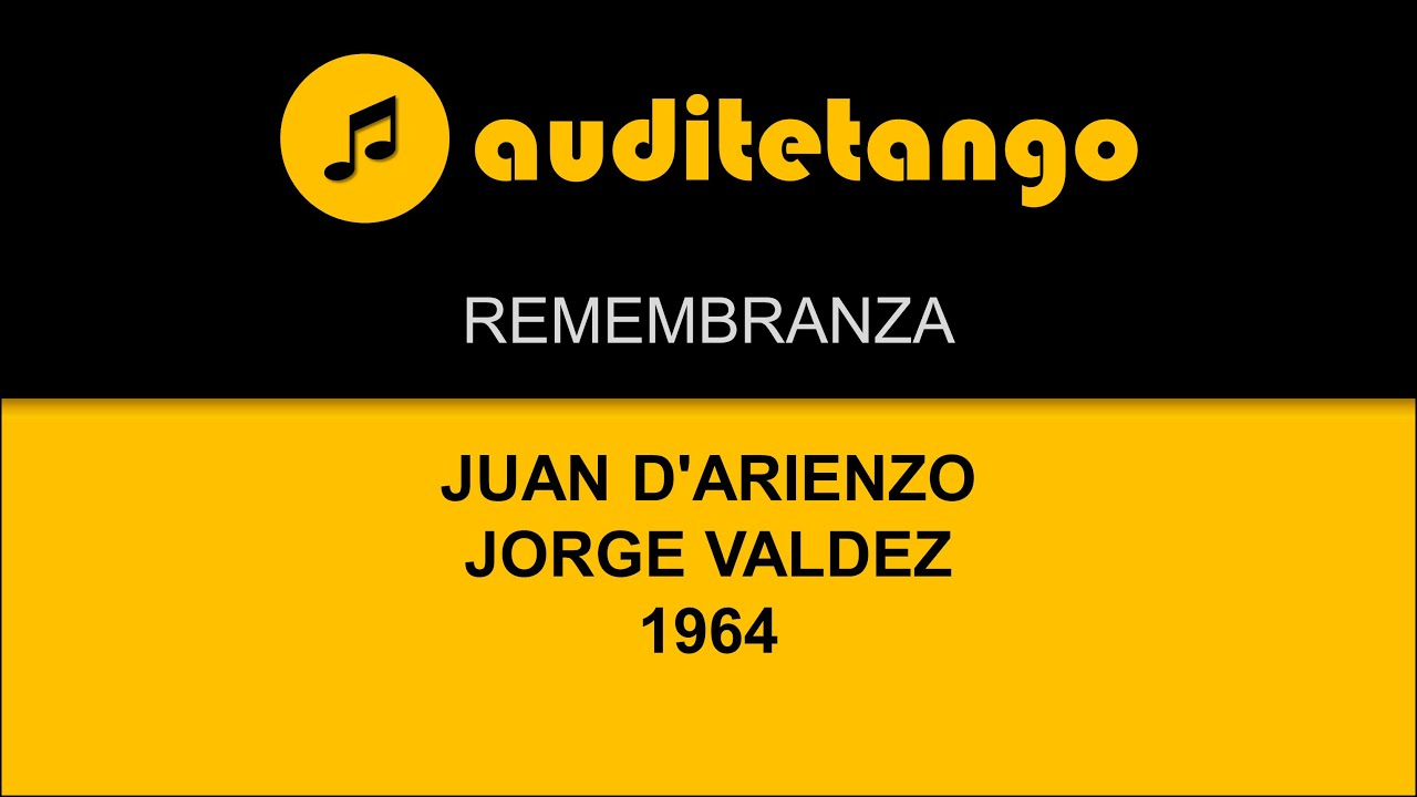 REMEMBRANZA - JUAN D'ARIENZO - JORGE VALDEZ - 1964 - TANGO CANTATO