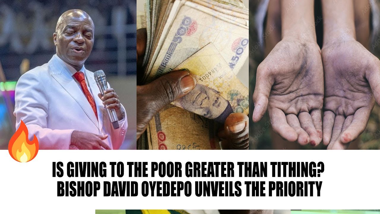 IS GIVING TO THE POOR GREATER THAN TITHING? - BISHOP DAVID OYEDEPO UNVEILS THE PRIORITY