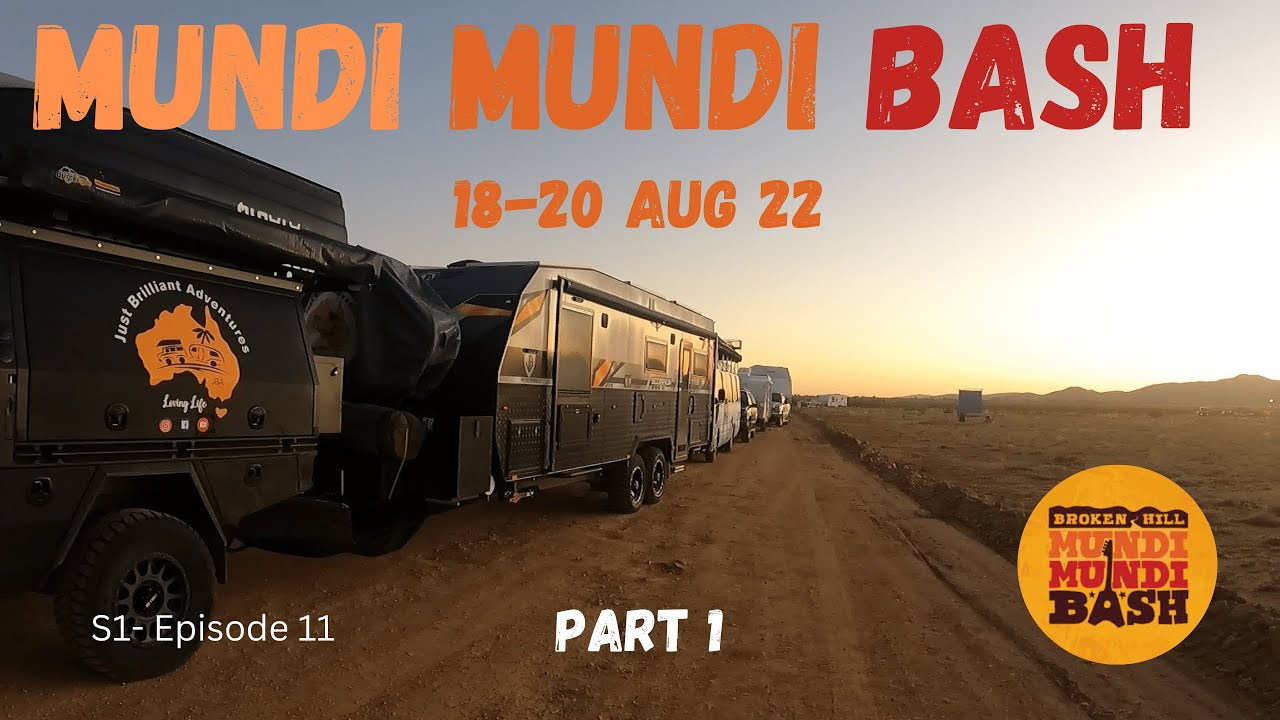 S1 - E11 - MUNDI MUNDI BASH - 18-20 AUG 22 - PART 1