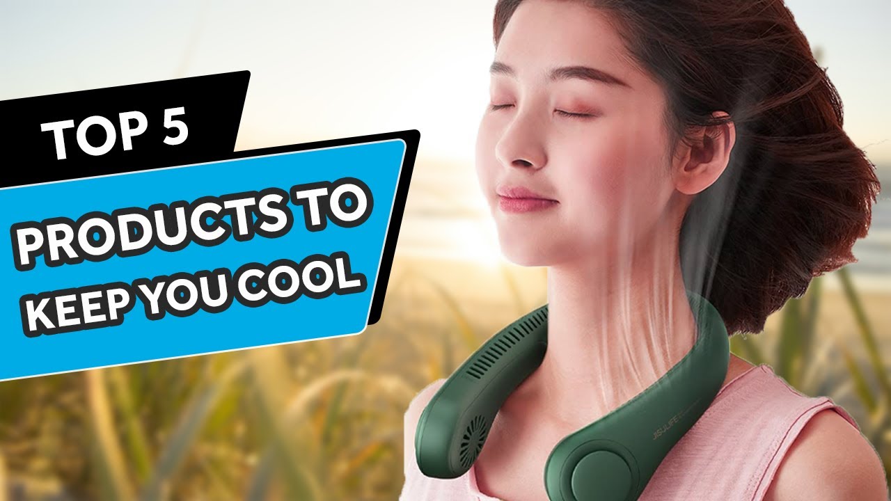 Top 5 Products To Keep You Cool This Summer
