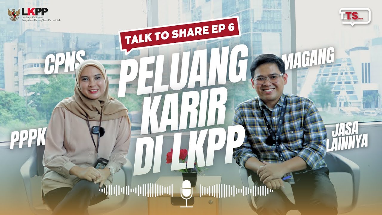 Talk to Share Episode 6: Peluang Karir di LKPP