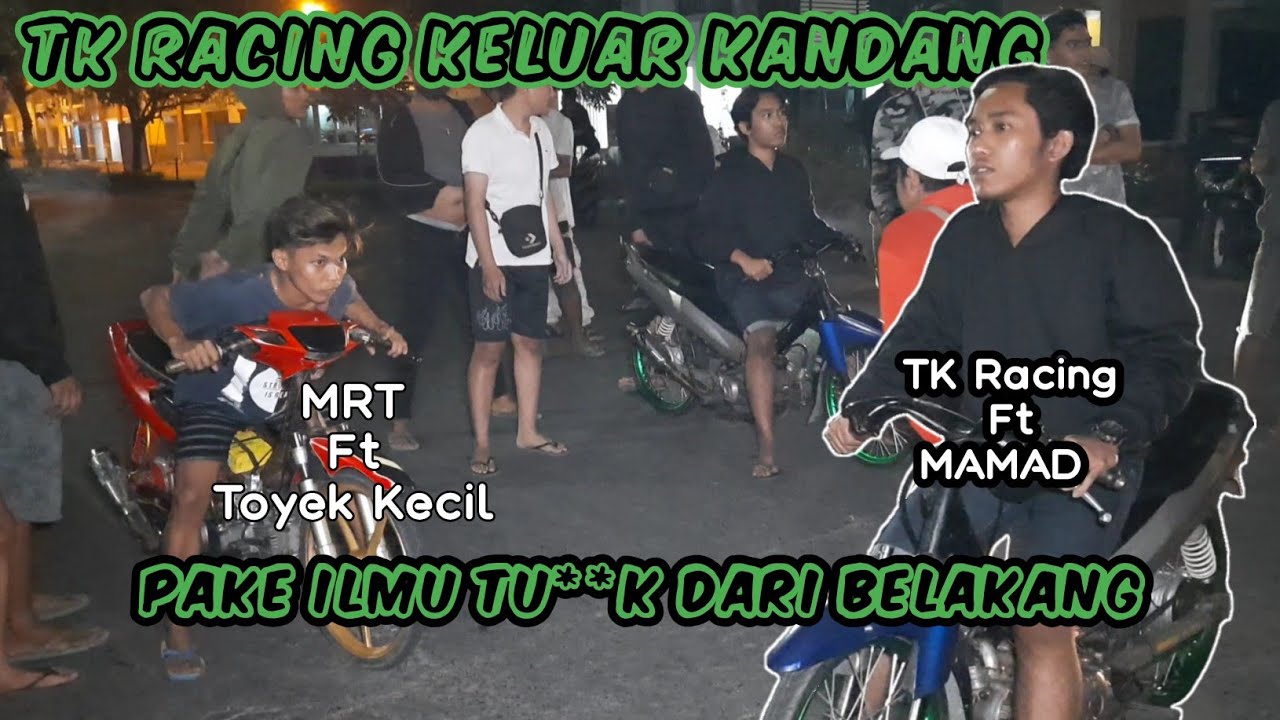 TK Racing Keluar Kandang‼️Pake ILMU Tu**k Dari Belakang😱||MAMAD (TK Racing) 🆚️ Toyek Kecil (MRT)