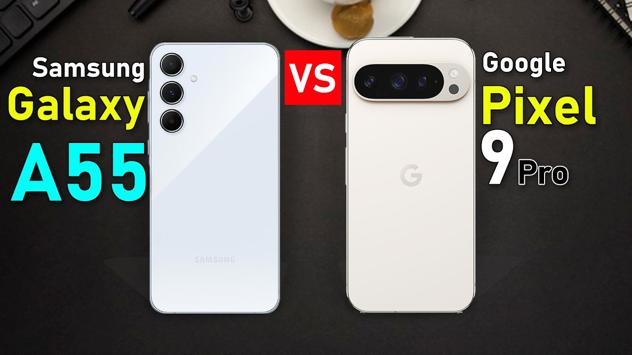 Samsung Galaxy A55 VS Google Pixel 9 Pro