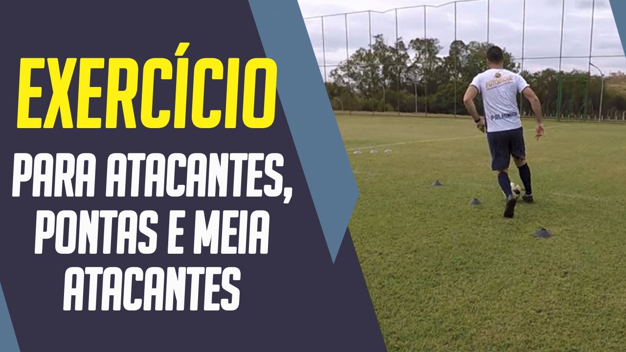 EXERCÍCIO PARA ATACANTES, PONTAS E MEIA ATACANTES