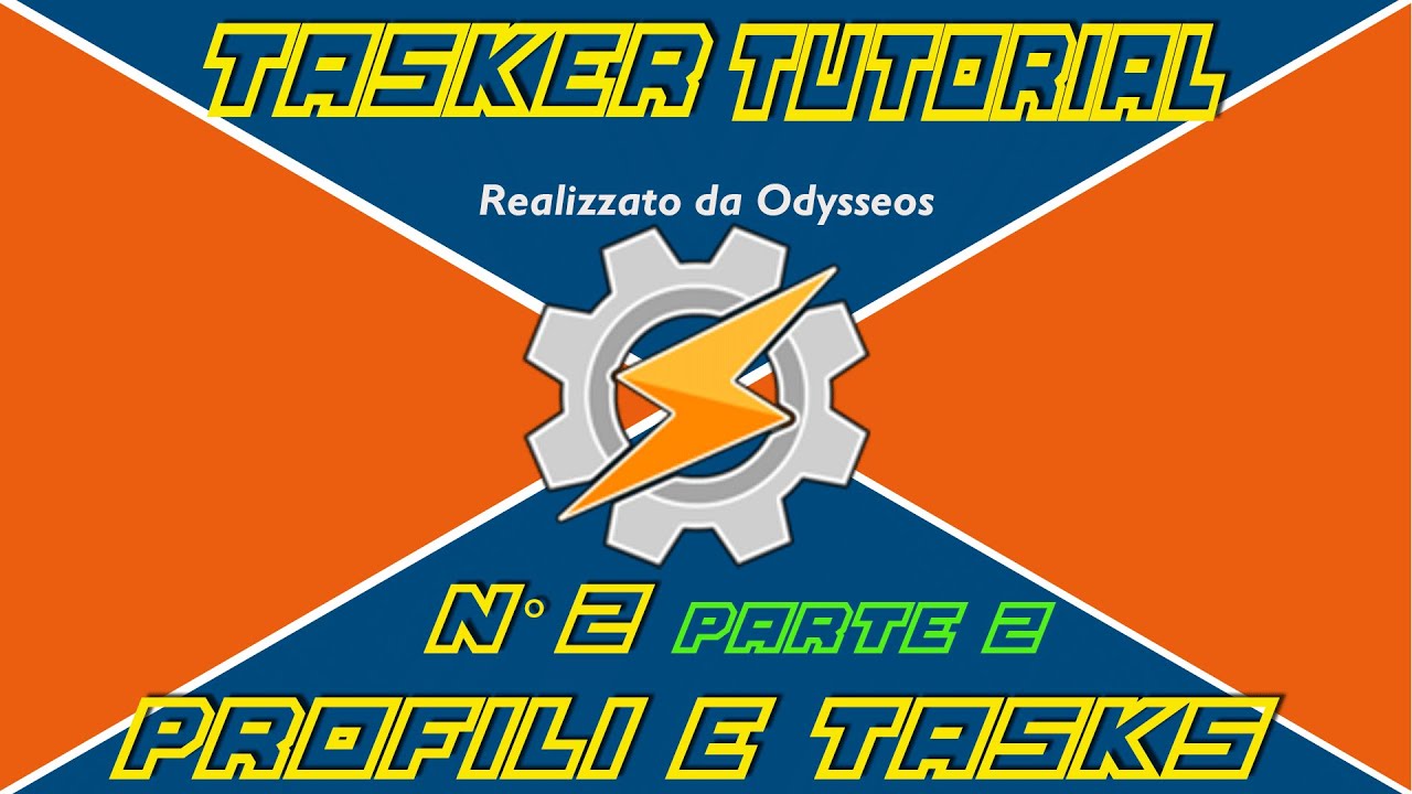 Tutorial tasker n. 2 parte 2 - Profili & Tasks - Cosa sono e ache servono. [ITA]