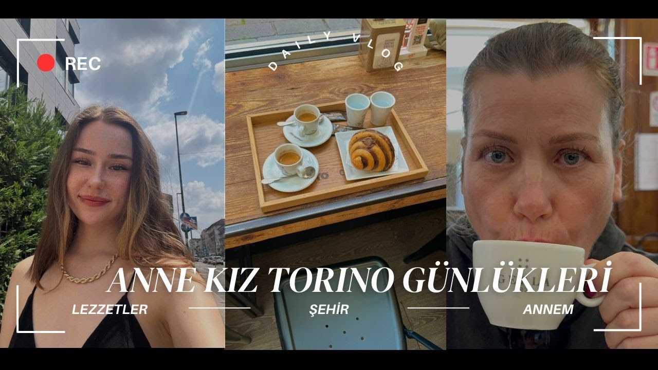 ANNEMLE TORİNO|anne kız günlükleri, italya