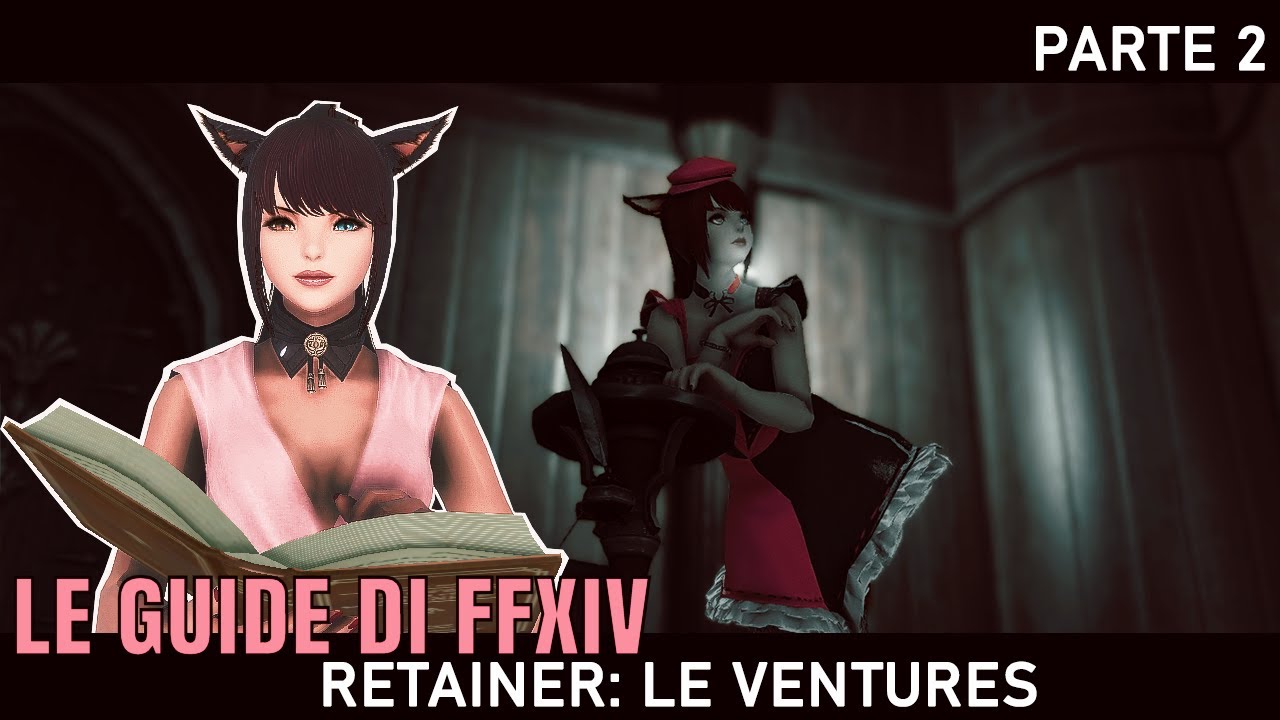 FFXIV [ITA] Le Guide: 13. Il retainer e le ventures