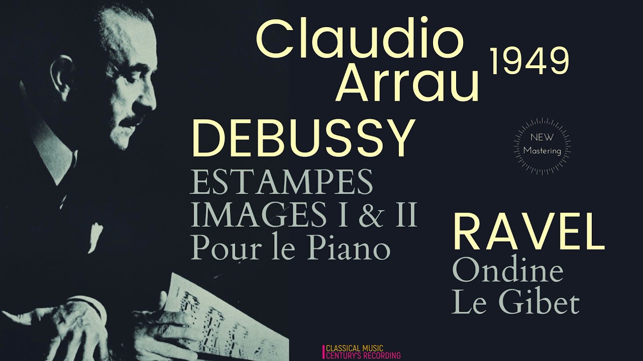 Debussy & Ravel by Claudio Arrau - Estampes, Images, Pour le Piano, Gaspard de la Nuit (Ct.rc.)