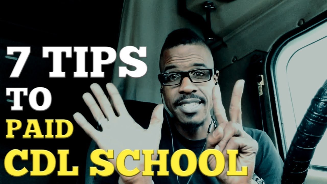 PAID CDL SCHOOLS. 7 tips to get the most out of your CDL training!