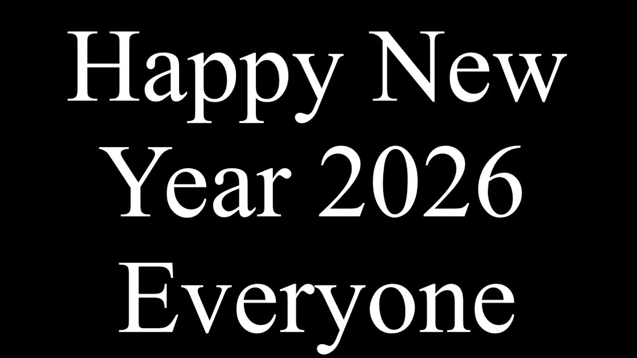 Happy New Year 2026 Everyone