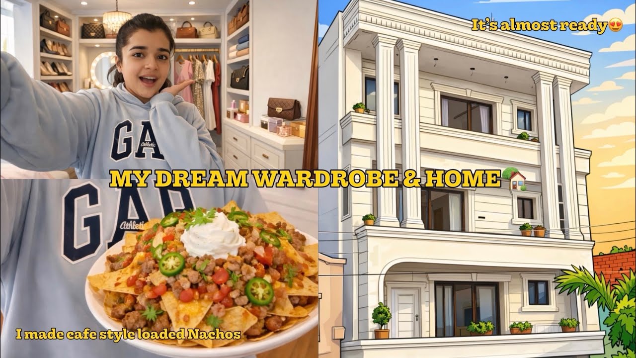 My dream home🏡 | Wardobe tour😍 |Cafe style loaded nachos at home😋