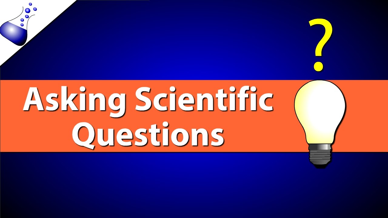 Asking Scientific Questions