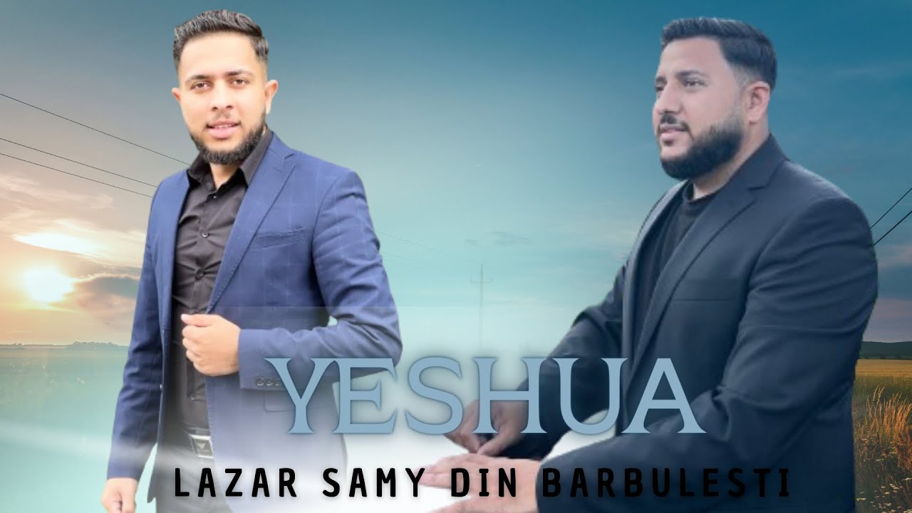 Lazar & Samy Din Barbulesti Yeshua [Offical Video 2023]
