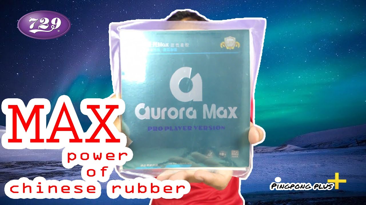 MAX POWER OF CHINESE RUBBER || 729 AURORA MAX || test and review