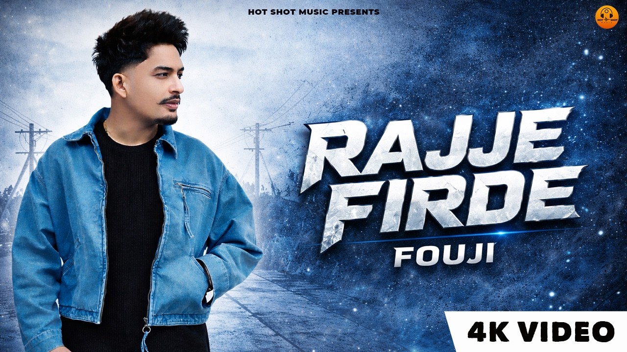 Rajje Firde (4K Video) | Fouji | Ellde Fazlika | Latest Punjabi Songs 2026 | Hot Shot Music