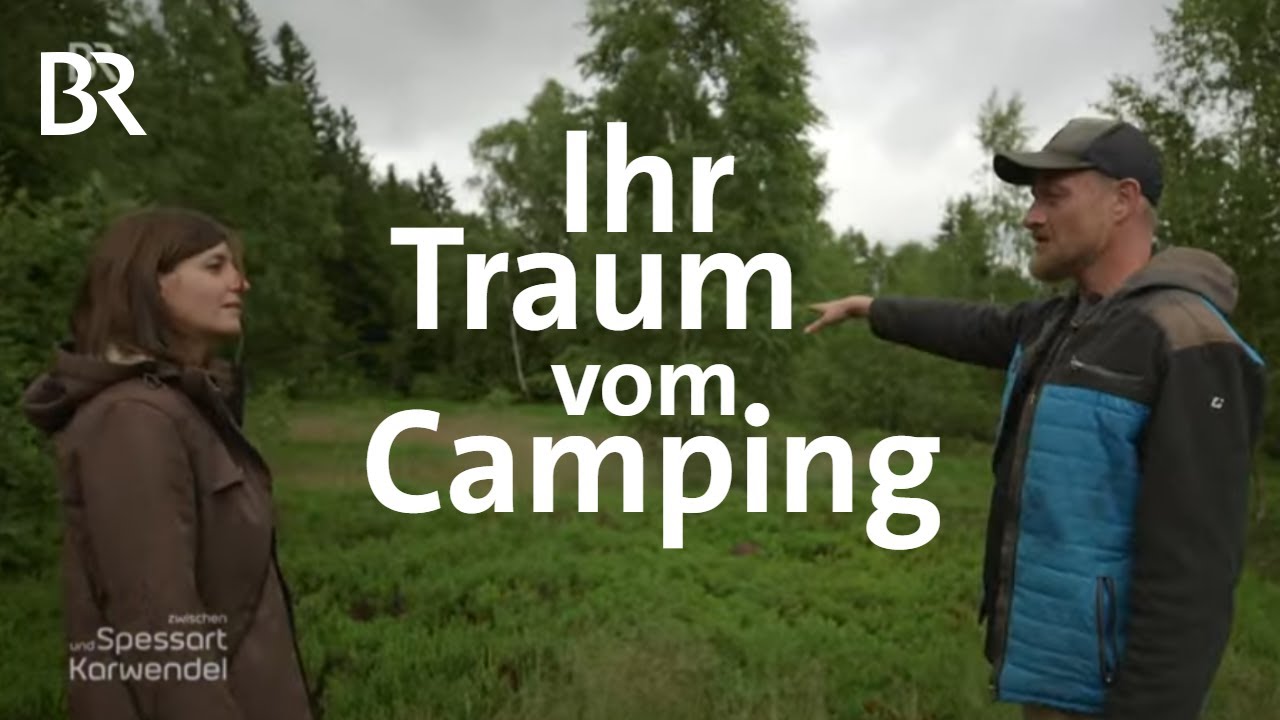 Lebenstraum verwirklicht: Eigener Campingplatz in der Natur | Zwischen Spessart und Karwendel | BR