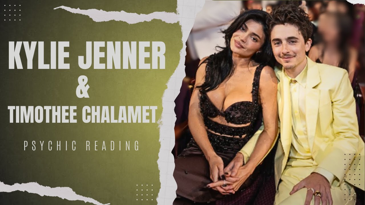 Kylie Jenner & Timothee Chalamet - Psychic/Intuitive Reading
