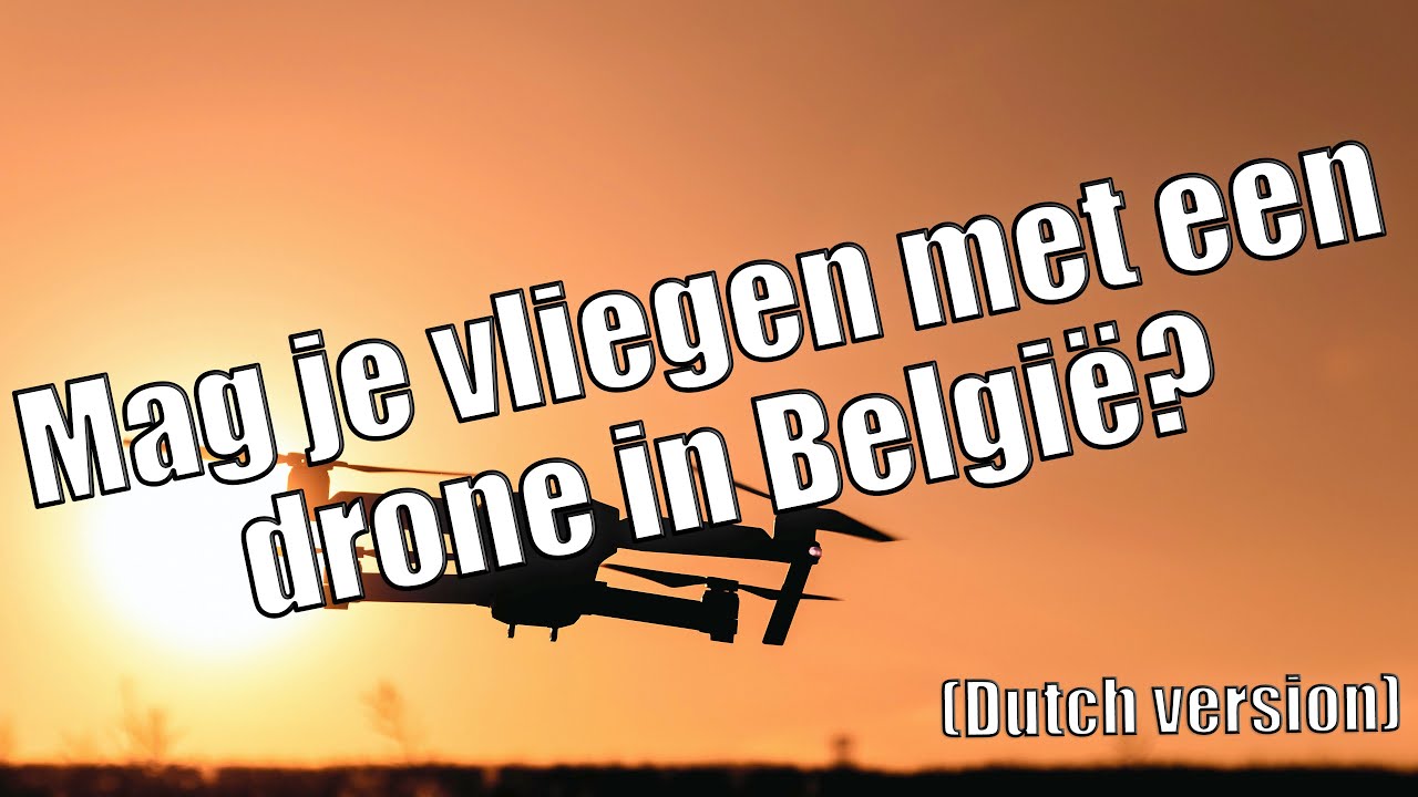 Mag je vliegen met een drone in Belgi&euml;?