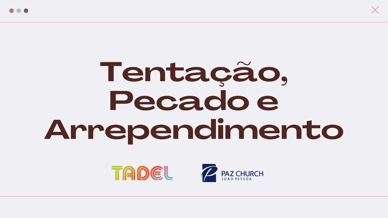 TADEL | Tentação, Pecado e Arrependimento | PARTE 1 | Whodson Almeida | 17.07.22