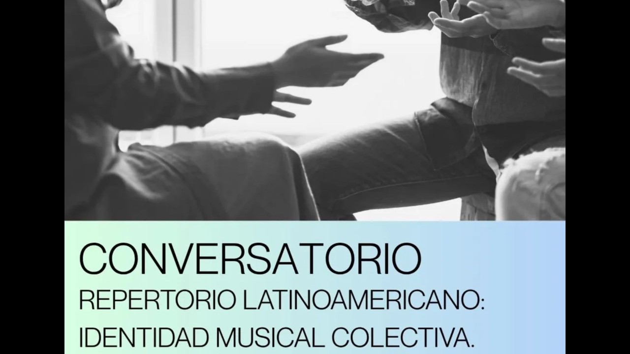 Conversatorio | Repertorio latinoamericano: identidad musical colectiva.