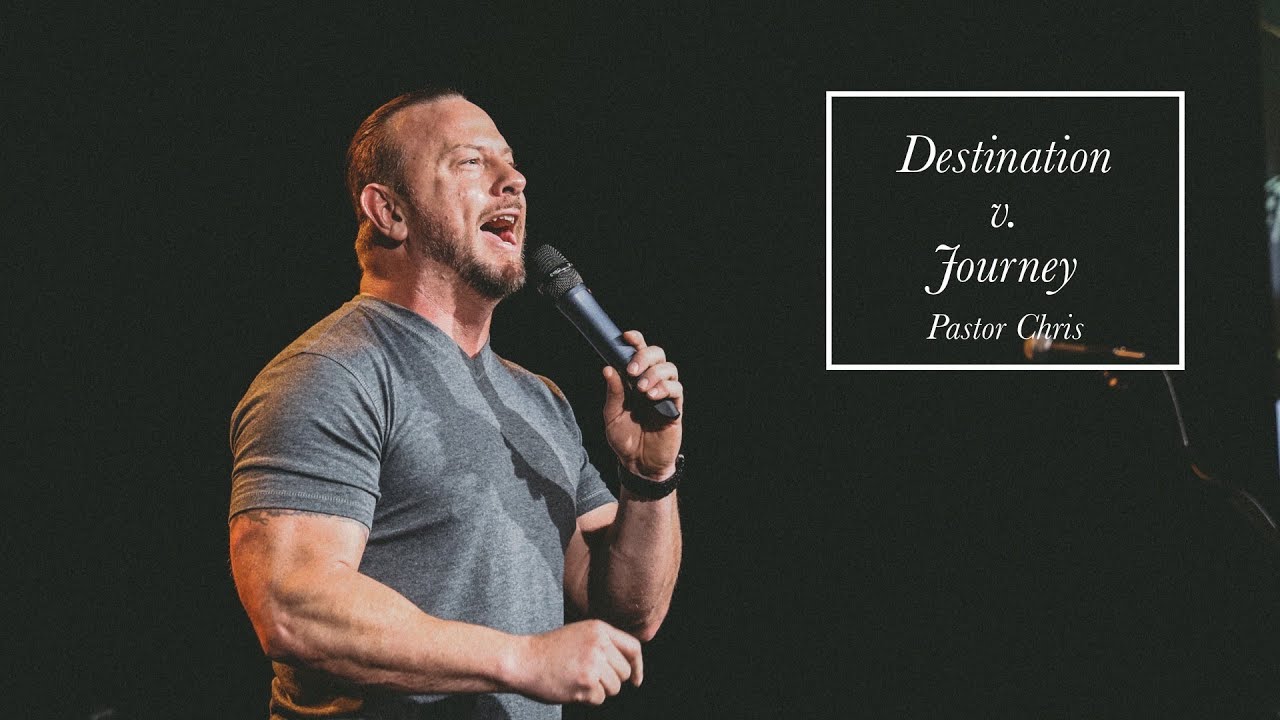 Destination v. Journey // Pastor Chris