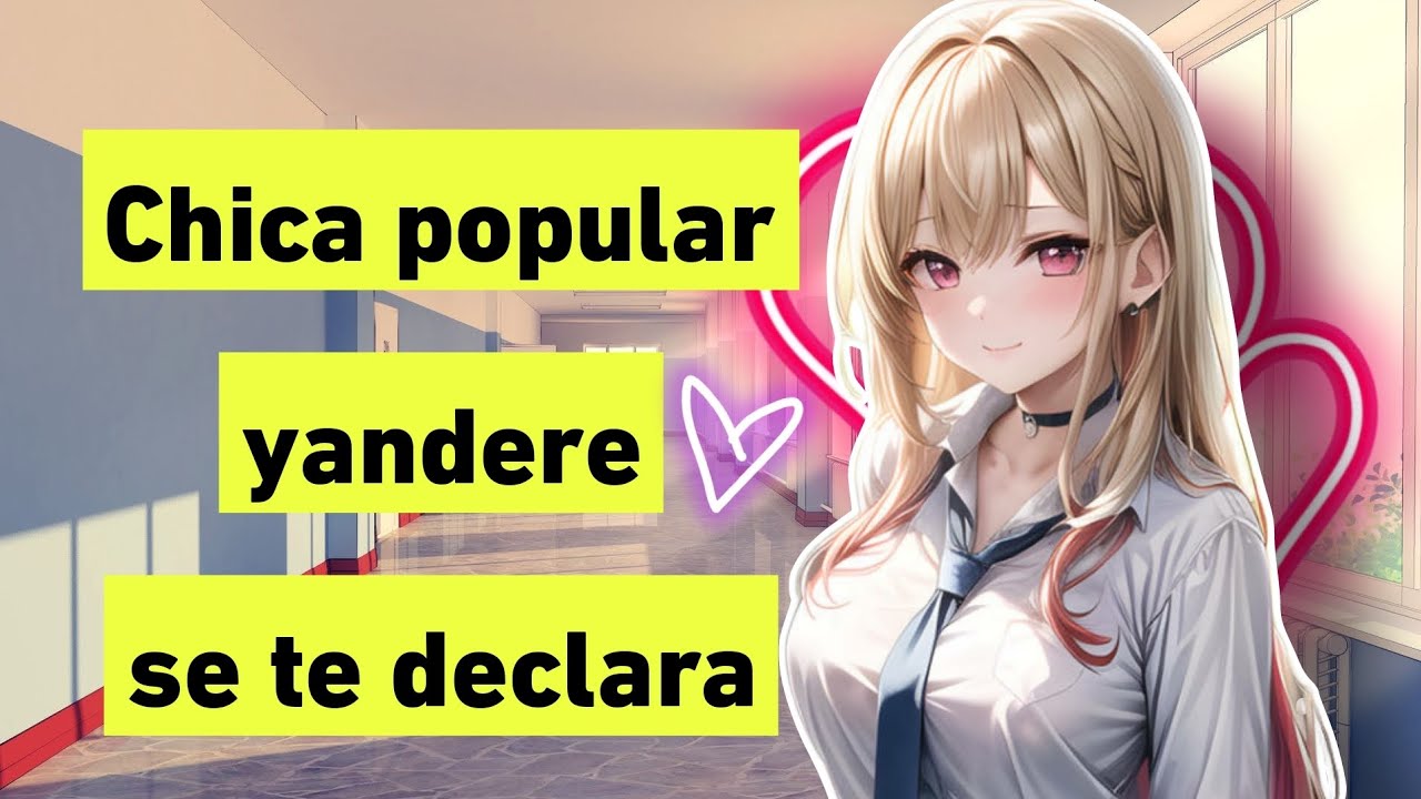 💖Chica popular yandere se te declara / ASMR Roleplay / ESPAÑOL 💖