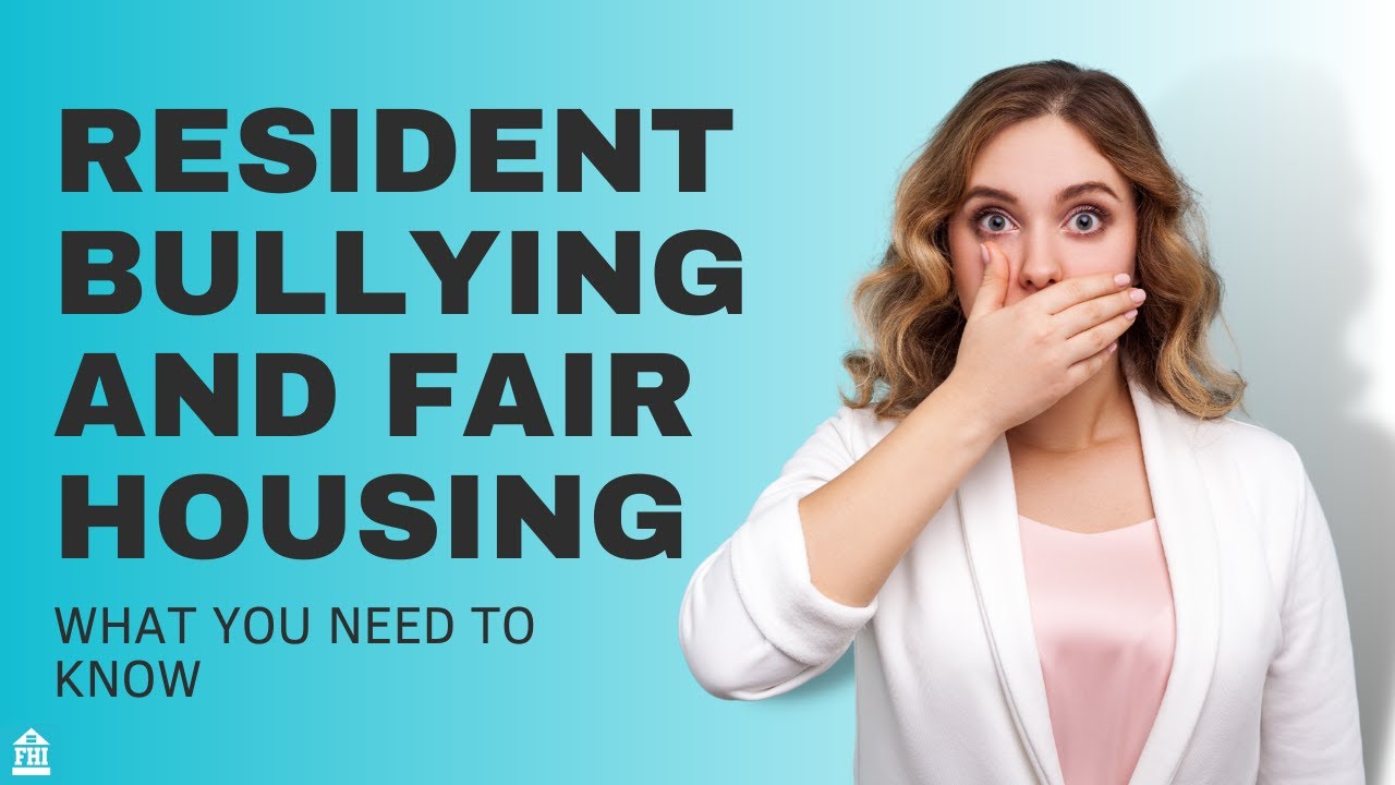 Resident Bullying and Fair Housing - What You Need to Know - Episode 57