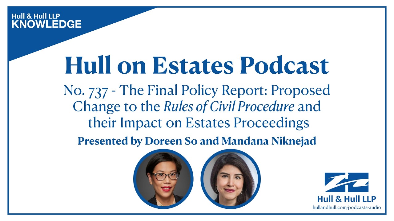 Hull on Estates 737 - The Final Policy Report: Proposed Changes to the Rules of Civil Procedure