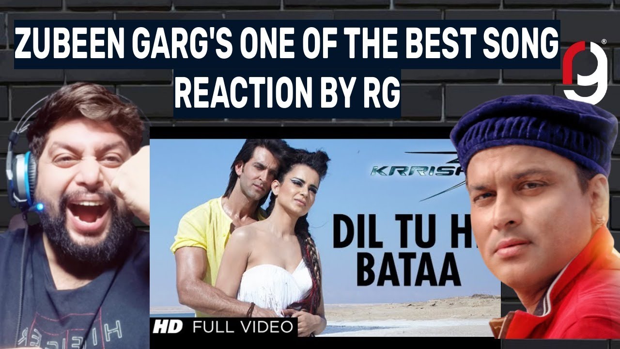 ZUBEEN GARG Dil Tu Hi Bataa Krrish 3 | Full Video | Hrithik Roshan, Kangana Ranaut | REACTION BY RG