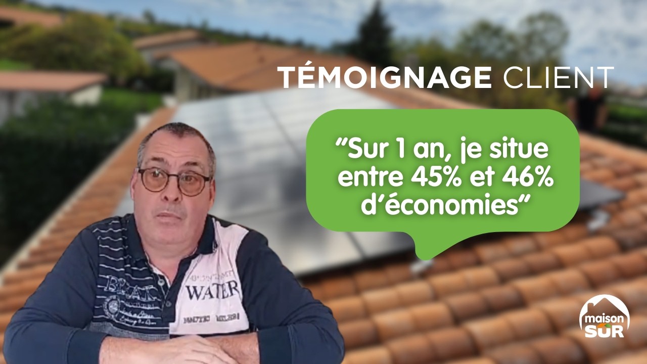 Témoignage client MaisonSûr : installation de panneaux photovoltaïques