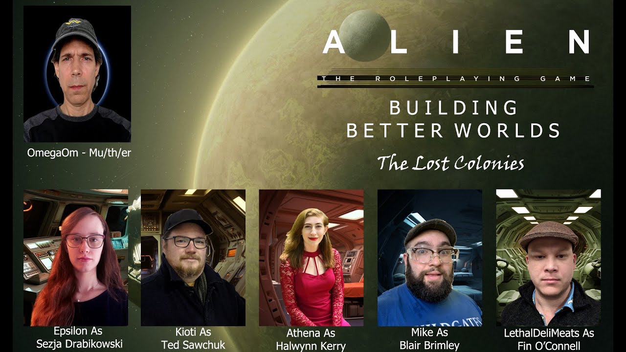 Alien RPG Building Better Worlds -The Lost Colonies - Home Sweet Home Part 1