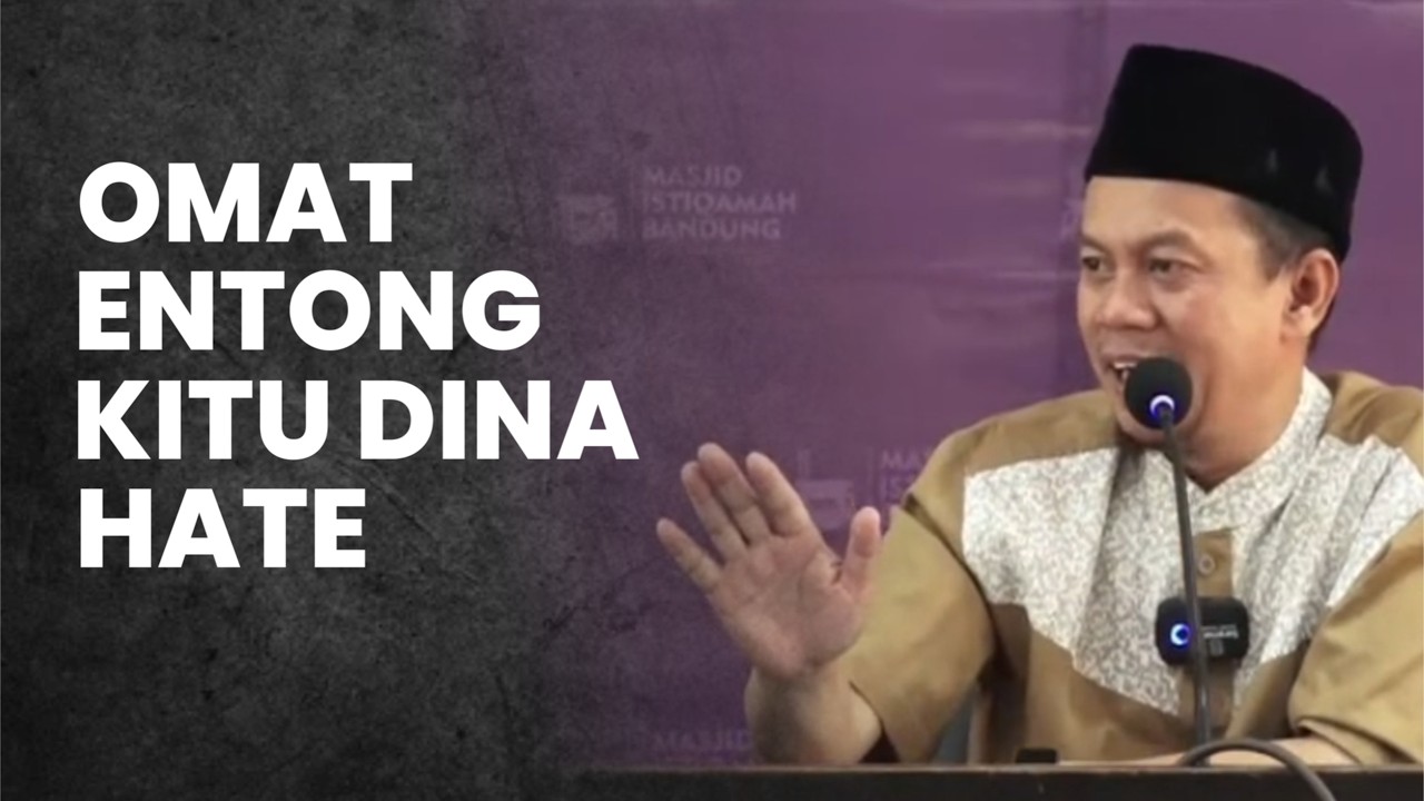 Ustadz Ucu Najmudin M.Pd | OMAT ENTONG KITU DINA HATE