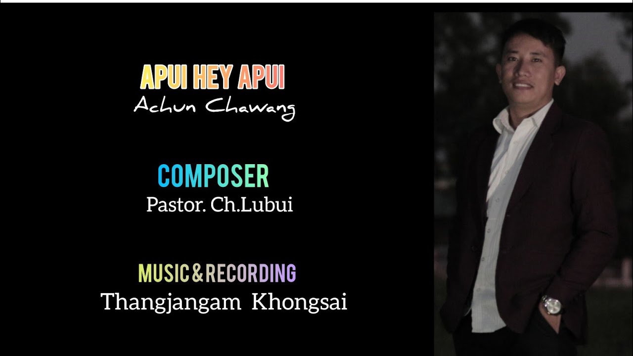 APUI HEY APUI / Achun Chawang/ Liangmai Official  MV
