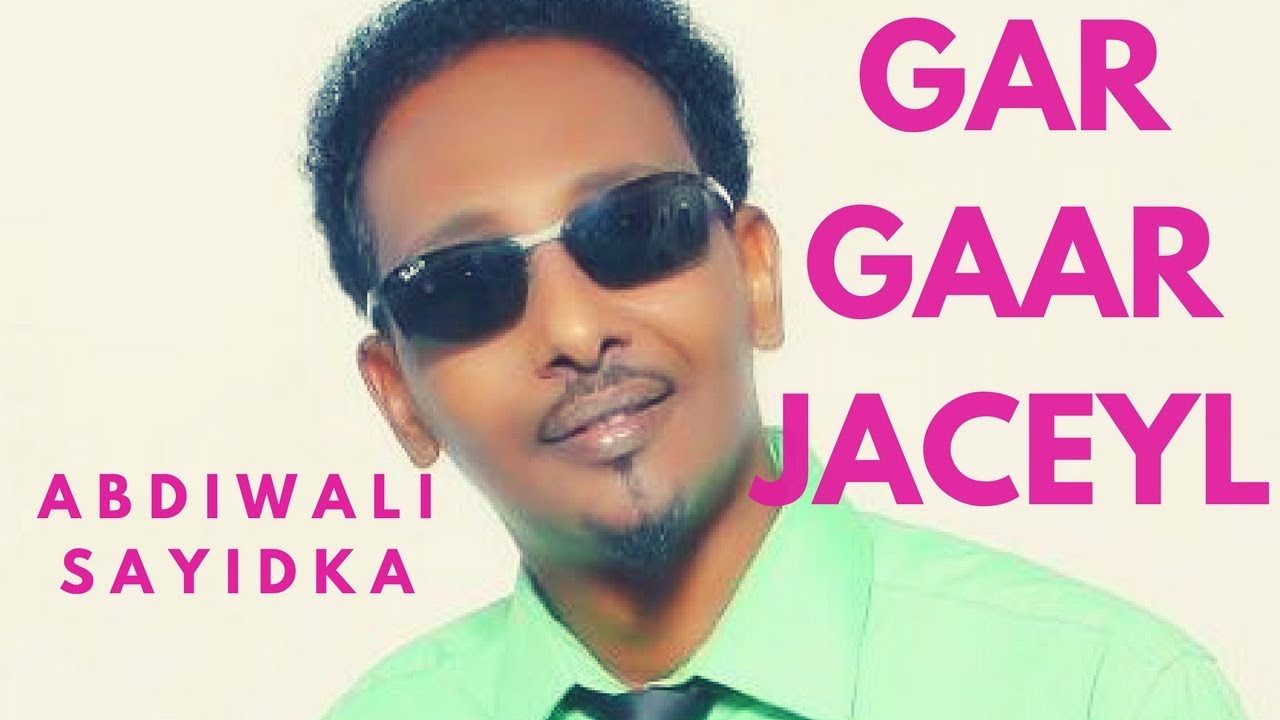 ABDIWALI SAYIDKA l HEESTA GAR GAAR JACEYL l (OFFICIAL VIDEO) COMING SOON 2017